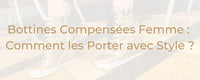 Bottines Compensées Femme : Comment les Porter avec Style ?