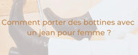 Comment porter des bottines avec un jean pour femme ?