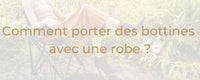 Comment porter des bottines avec une robe ?